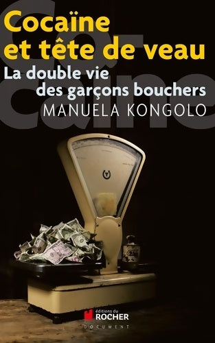 Livrenpoche : Cocaïne et tête de veau : La double vie des garçons bouchers - Manuela Kongolo - Livre