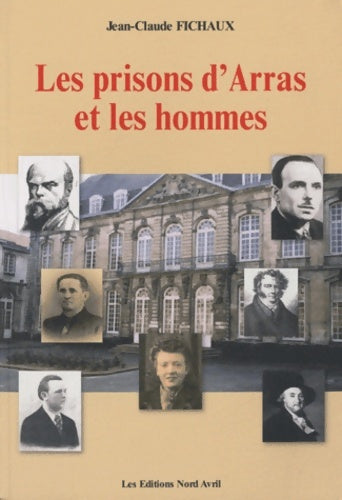 Livrenpoche : Les prisons d'arras et les hommes - Jean-Claude Fichaux - Livre