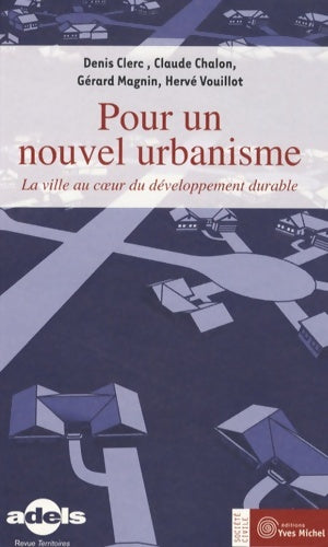 Livrenpoche : Pour un nouvel urbanisme : La ville au coeur du développement durable - Claude Chalon - Livre