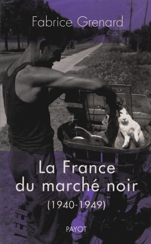 Livrenpoche : La France du marché noir (1940-1949) - Fabrice Grenard - Livre