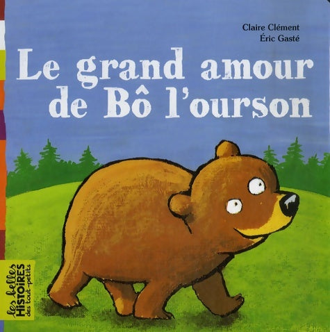 Livrenpoche : Le grand amour de bô l'ourson - Claire Clément - Livre