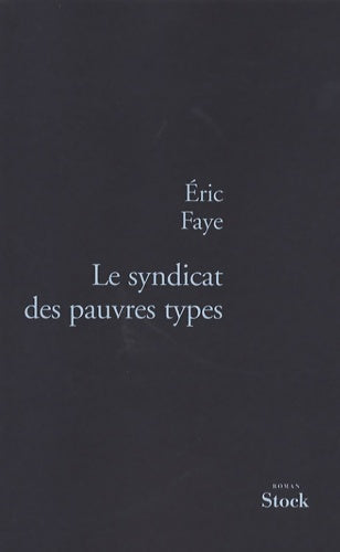 Livrenpoche : Le syndicat des pauvres types - Eric Faye - Livre