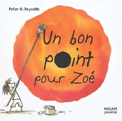 Livrenpoche : Un bon point pour Zoé - Peter H. Reynolds - Livre