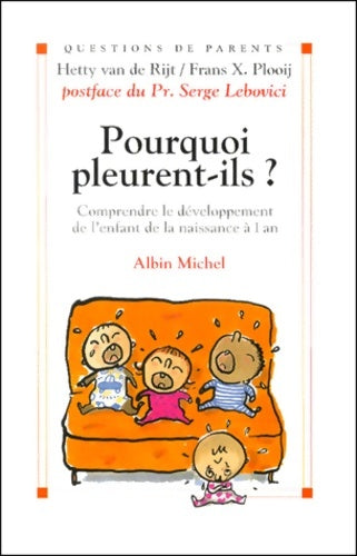 Livrenpoche : Pourquoi pleurent-ils ? comprendre le développement de l'enfant de la naissance à un an - Hetty Van Rijt - Livre