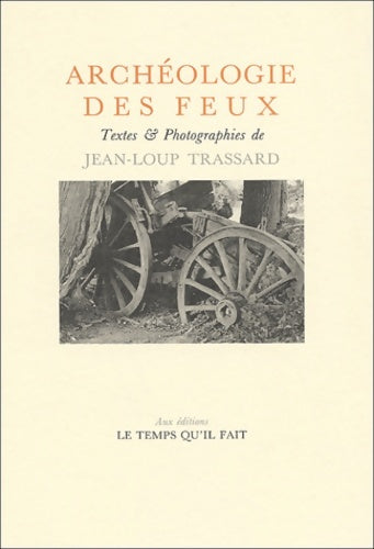 Livrenpoche : Archéologie des feux - Jean-Loup Trassard - Livre