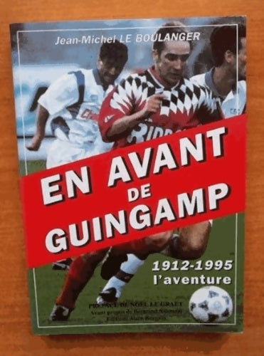 Livrenpoche : En avant de guingamp : 1912-1995? l4aventure - Jean-Michel Le Boulanger - Livre