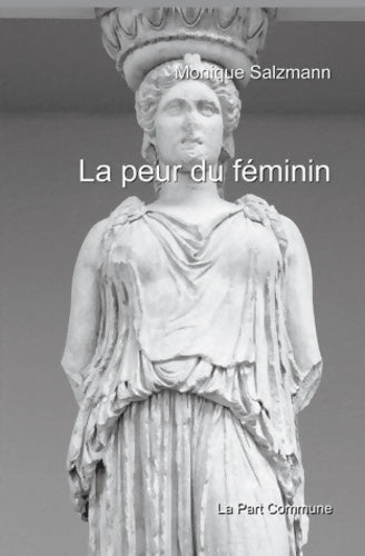 Livrenpoche : La peur du féminin - Monique Salzmann - Livre