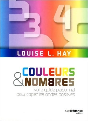 Livrenpoche : Couleurs & nombres. Votre guide personnel pour capter les ondes positives - Louise L. Hay - Livre
