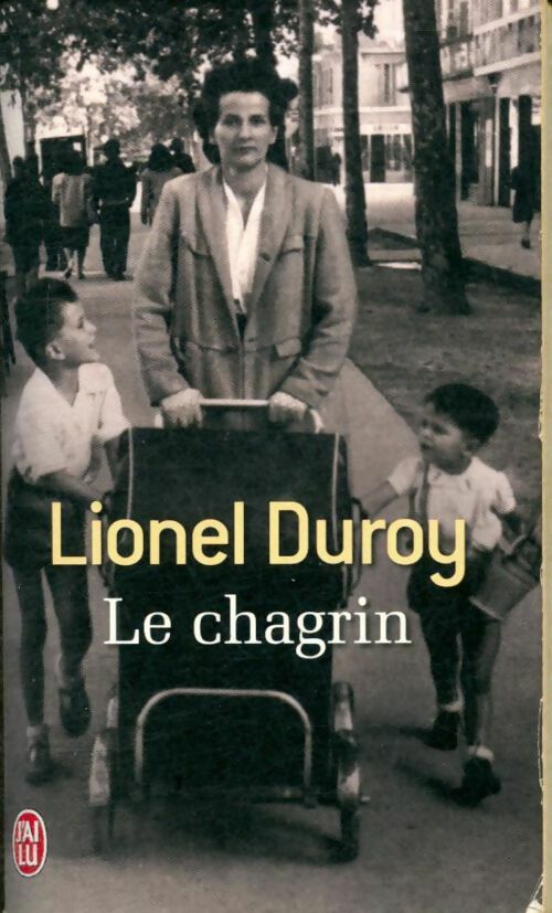 Livrenpoche : Le chagrin - Lionel Duroy - Livre