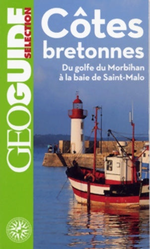 Côtes bretonnes. Du golfe du Morbihan à la baie de Saint-Malo 2011 - Marie-Christine Biet -  GéoGuide - Livre