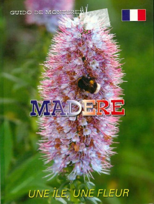 Livrenpoche : Madère, une île, une fleur - Guido De Monterey - Livre