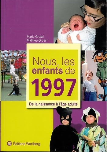 Livrenpoche : Nous les enfants de 1997. De la naissance à l'âge adulte - Mathieu Grossi - Livre