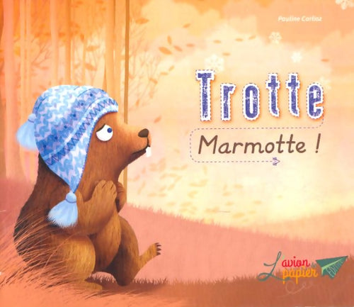 Livrenpoche : Trotte marmotte ! - Pauline Carlioz - Livre