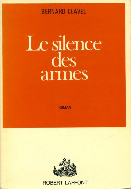 Le silence des armes - Bernard Clavel - Livre