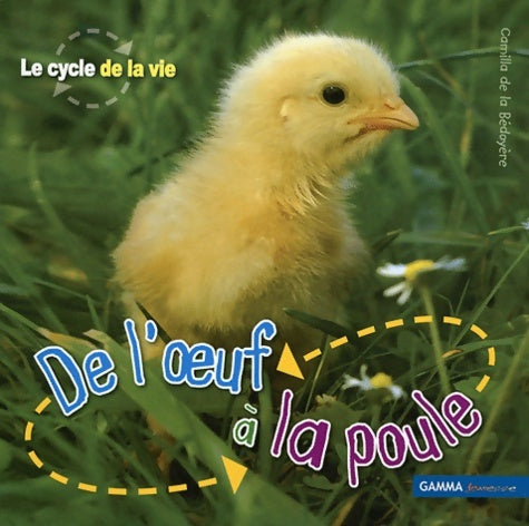 Livrenpoche : De l'oeuf à la poule - Camilla De La Bédoyère - Livre