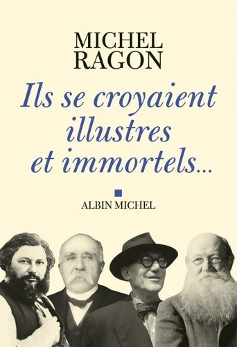 Livrenpoche : Ils se croyaient illustres et immortels... - Michel Ragon - Livre