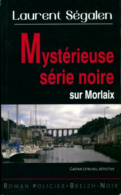 Livrenpoche : Mystérieuse série noire sur Morlaix - Laurent Segalen - Livre