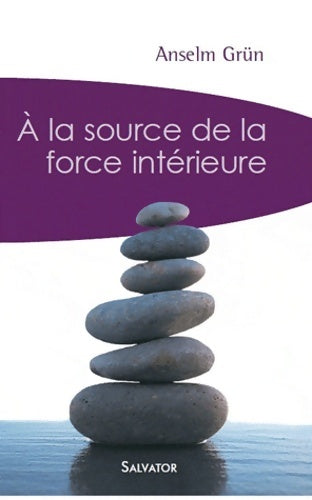 Livrenpoche : A la source de la force intérieure - Anselm Grün - Livre