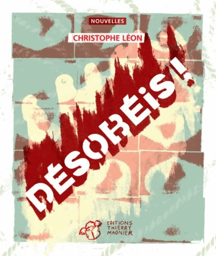 Livrenpoche : Désobéis ! - Christophe Léon - Livre