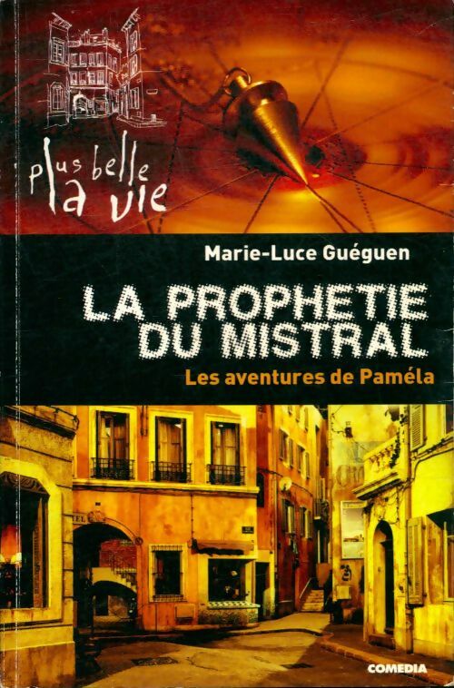 Livrenpoche : Plus belle la vie : la prophétie du Mistral - Juliette Keller - Livre