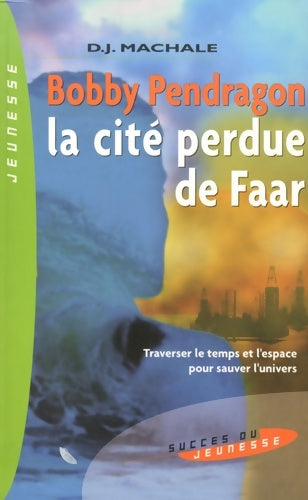 Livrenpoche : Bobby Pendragon Tome II : La cité perdue de Faar - D. J Mac Hale - Livre