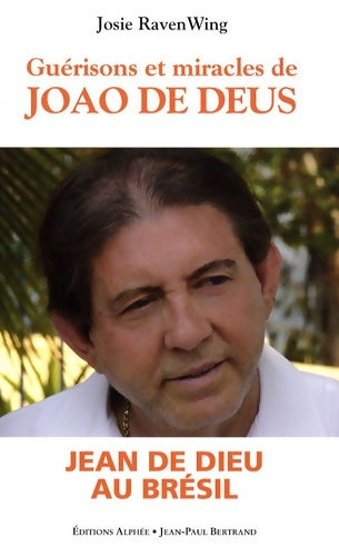 Livrenpoche : Guérisons et miracles. Oeuvre de jao de deus au Brésil - Josie Raven Wing - Livre