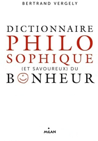 Livrenpoche : Dictionnaire philosophique du bonheur - Bertrand Vergely - Livre