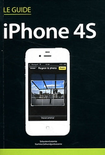 Le guide iPhone 4S - Sébastien Lecomte -  Le guide - Livre