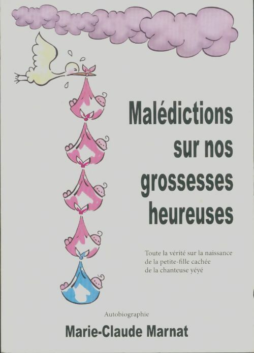 Livrenpoche : Malédictions sur nos grossesses heureuses - Marie-Claude Marnat - Livre