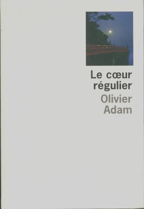Livrenpoche : Le coeur régulier - Olivier Adam - Livre