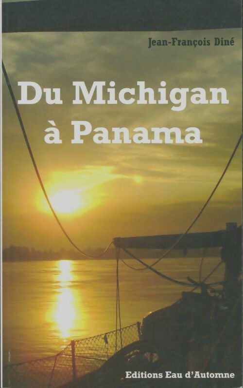 Livrenpoche : Du Michigan à panama - Jean-François Diné - Livre