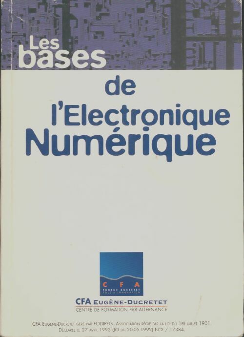 Les bases de l'electronique numérique - Collectif -  CFA Eugène-Ducretet - Livre