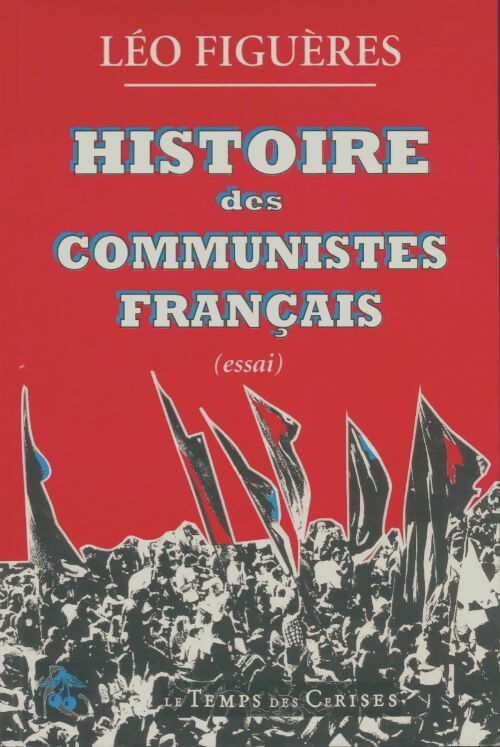 Livrenpoche : Histoire des communistes français - Léo Figuères - Livre