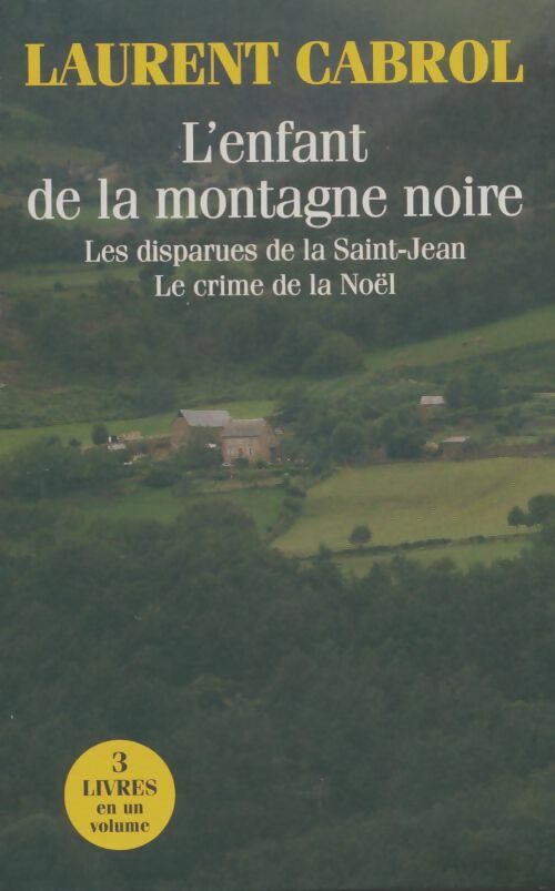 Livrenpoche : L'enfant de la montagne noire / Les disparues de la Saint-Jean / Le crime de la Noël - Laurent Cabrol - Livre