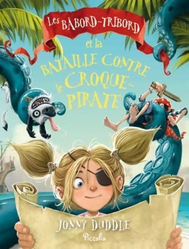 Livrenpoche : Les Bâbord-Tribord et la bataille contre le croque-pirate - Jonny Duddle - Livre