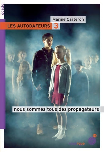 Livrenpoche : Les autodafeurs Tome III : Nous sommes tous des propagateurs - Marine Carteron - Livre