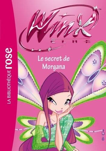 Winx club Tome XLIV : Le secret de morgana - Collectif - Livre