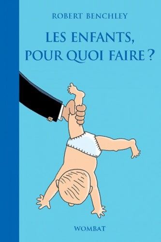 Livrenpoche : Les enfants, pourquoi faire ? - Robert Benchley - Livre