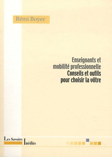 Livrenpoche : Enseignants et mobilité professionnelle. Conseils et outils pour choisir la vôtre - Rémi Boyer - Livre