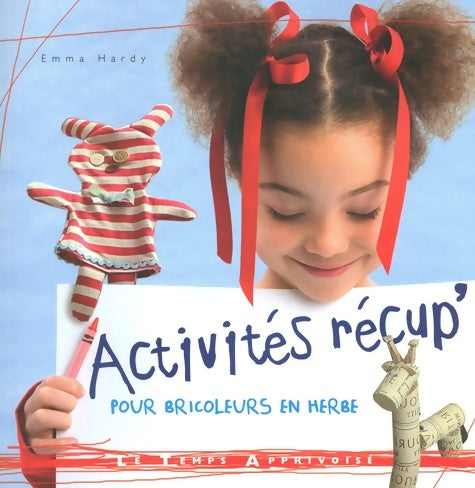 Livrenpoche : Activités récup' pour bricoleurs en herbes - Emma Hardy - Livre