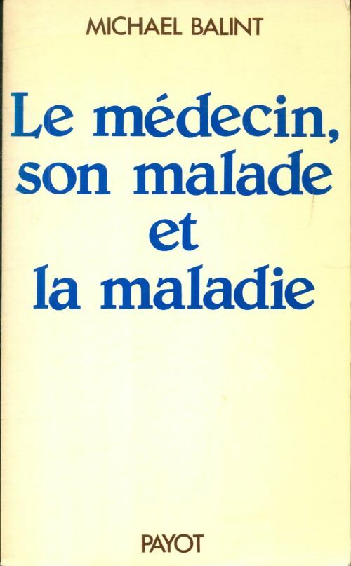 Livrenpoche : Le médecin son malade et la maladie - Michael Balint - Livre