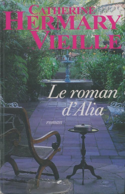 Le roman d'Alia - Catherine Hermary-Vieille - Livre