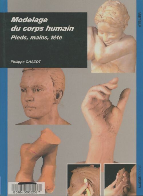 Livrenpoche : Modelage du corps humain : Pieds, mains, tête - Philippe Chazot - Livre