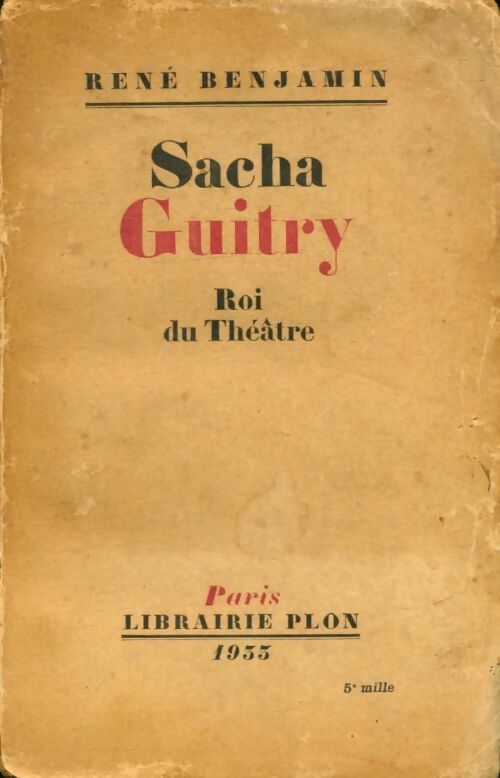Sacha Guitry roi de théâtre - René Benjamin -  Plon GF - Livre