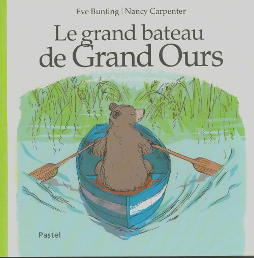 Livrenpoche : Le grand bateau de Grand Ours - Eve Bunting - Livre