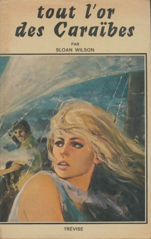 Livrenpoche : Tout, l'or des Caraïbes - Sloan Wilson - Livre