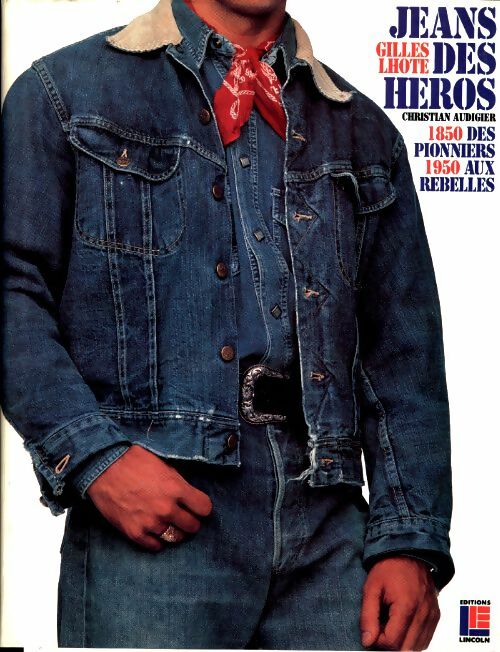 Livrenpoche : Jeans des héros 1850 des pionniers 1950 aux rebelles - Gilles Lhote - Livre