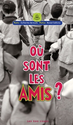 Livrenpoche : Où sont les amis ? - Catherine Germain - Livre