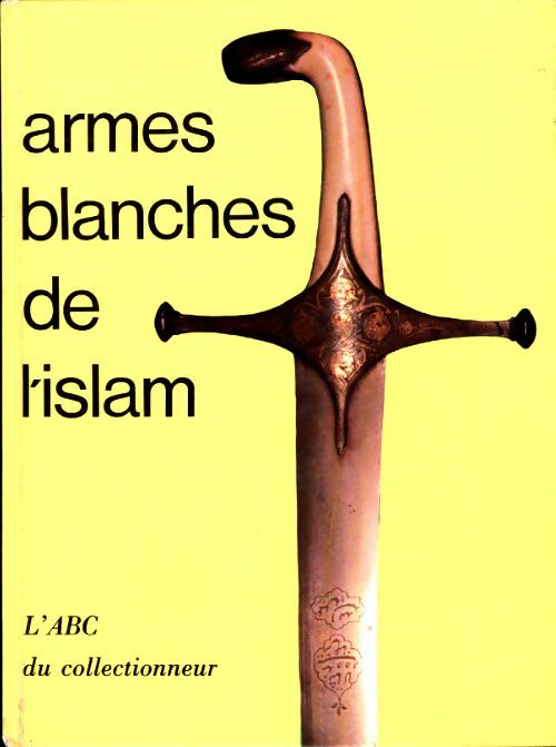 Livrenpoche : Armes blanches de l'islam - Collectif - Livre