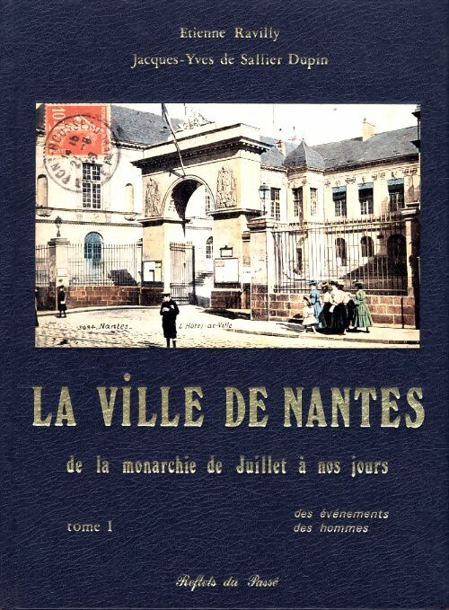 La ville de Nantes Tome I - Etienne Rarvilly -  Reflets du passé GF - Livre